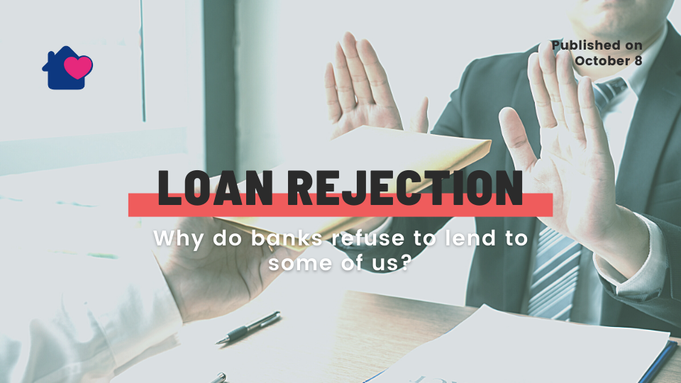 loan rejection, why banks refuse to lend to some of us